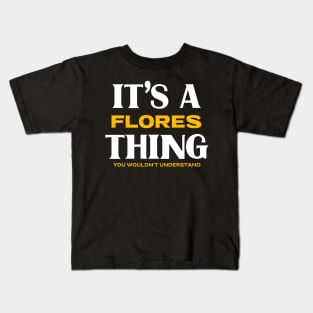 It's a Flores Thing You Wouldn't Understand Kids T-Shirt